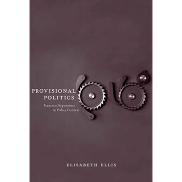 Provisional Politics: Kantian Arguments in Policy Context