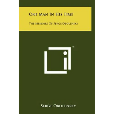 One Man In His Time: The Memoirs Of Serge Obolensky