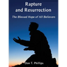Rapture and Resurrection, the Blessed Hope of All Believers: The Glorious Appearing of our Lord and Savior Jesus Christ