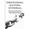 Emotional Eating Journal: Break Free from Your Emotional Chains, and Take Your First Step Towards Emotional Freedom