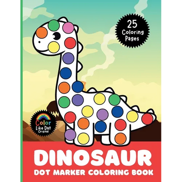Dinosaur Dot Marker Coloring Book: Cute, Simple, Big Images For Boys, Girls, Toddlers and Kids Ages 2-4, 3-5, 6-8