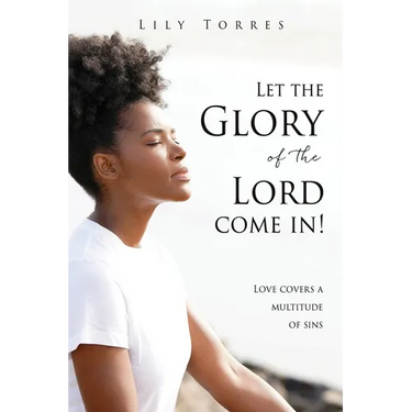 Let the Glory of the Lord come in!: Love covers a multitude of sins