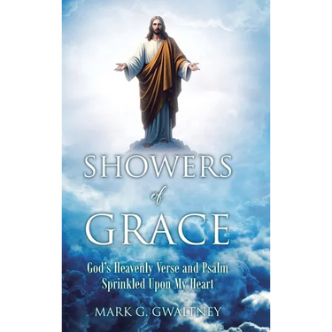 Showers of Grace: God's Heavenly Verse and Psalm Sprinkled Upon My Heart