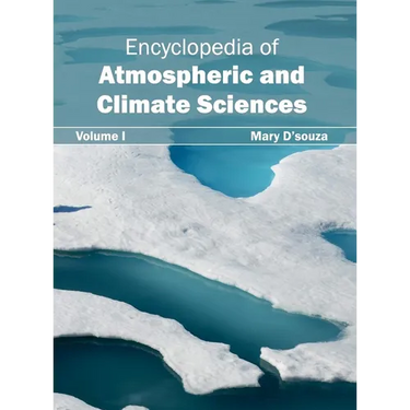 Encyclopedia of Atmospheric and Climate Sciences: Volume I