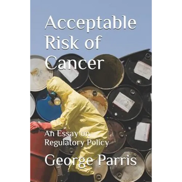 Acceptable Risk of Cancer: An Essay on Regulatory Policy