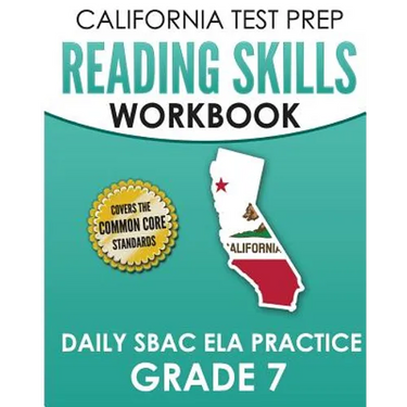 CALIFORNIA TEST PREP Reading Skills Workbook Daily SBAC ELA Practice Grade 7: Preparation for the Smarter Balanced Assessments
