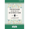 Preaching in an Age of Distraction (16pt Large Print Format)