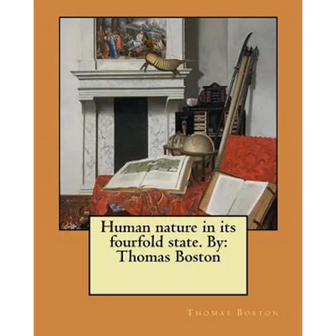 Human nature in its fourfold state. By: Thomas Boston