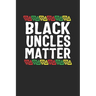 black uncles matter