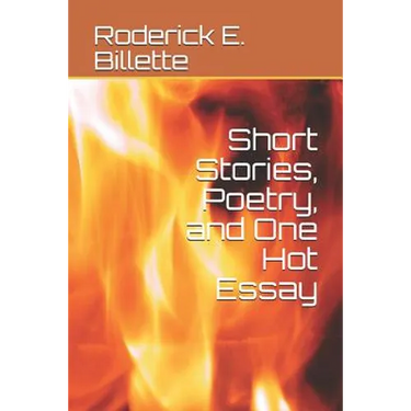 Short Stories, Poetry, and One Hot Essay