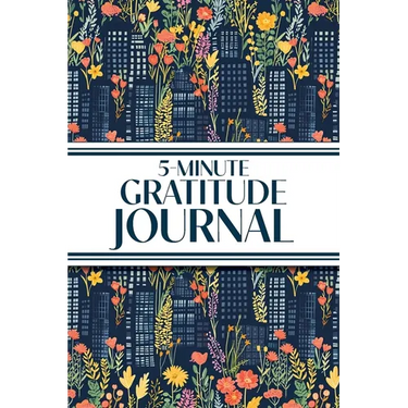 5-Minute Gratitude Journal (Blue Cityscape with Pink & Yellow Wildflowers): 6"x9" Guided Gratitude Journal with Five 1-Minute Daily Prompts, Motivatio