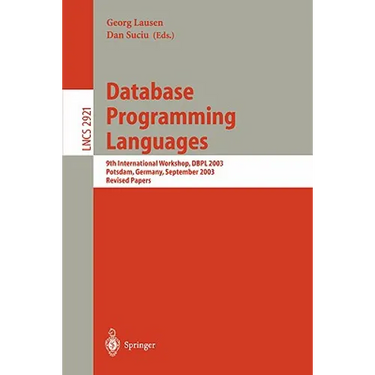 Database Programming Languages: 9th International Workshop, Dbpl 2003, Potsdam, Germany, September 6-8, 2003, Revised Papers