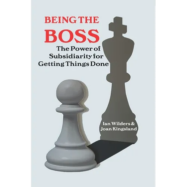 Being the Boss: The Power of Subsidiarity for Getting Things Done