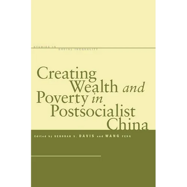Creating Wealth and Poverty in Postsocialist China