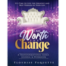 I Am Worth the Change: A Transformational Goals Journal & Workbook; It's Time to Live the Greatest and Best Version of Your Life