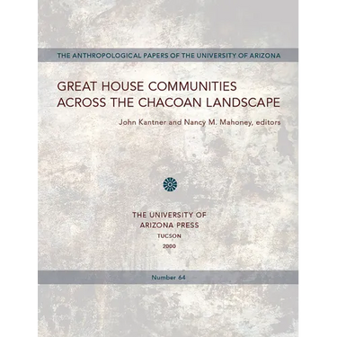 Great House Communities Across the Chacoan Landscape: Volume 64
