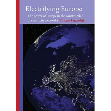 Electrifying Europe: The power of Europe in the construction of electricity networks