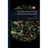 The Naturalist On The River Amazons