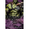 Stolen by the Viking Orc: An Enemies to Lovers Spicy Romantasy