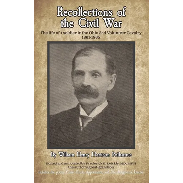 Recollections of the Civil War: The life of a soldier in the Ohio 2nd Volunteer Cavalry - 1861-1865