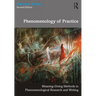 Phenomenology of Practice: Meaning-Giving Methods in Phenomenological Research and Writing