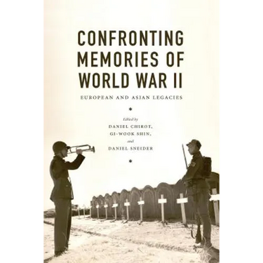 Confronting Memories of World War II: European and Asian Legacies
