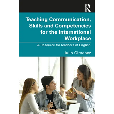 Teaching Communication, Skills and Competencies for the International Workplace: A Resource for Teachers of English