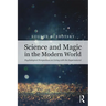 Science and Magic in the Modern World: Psychological Perspectives on Living with the Supernatural