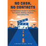 No Cash, No Contacts: The Filmmaker's Guide to Launching Your Career, Building a Business, and Getting Paid