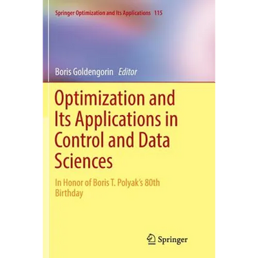 Optimization and Its Applications in Control and Data Sciences: In Honor of Boris T. Polyak's 80th Birthday