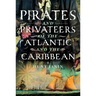 Pirates and Privateers of the Atlantic and the Caribbean