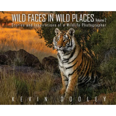 Wild Faces in Wild Places Volume 2: Stories and Inspirations of a Wildlife Photographer