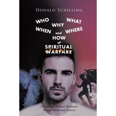 Who What Why When Where and How of Spiritual Warfare: A Growing Christian's Revelation Through Battles and Victories
