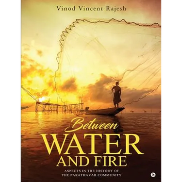 Between Water and Fire: Aspects in the History of the Parathavar Community (Collected Articles)