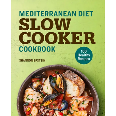 Mediterranean Diet Slow Cooker Cookbook: 100 Healthy Recipes
