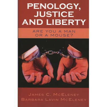 Penology, Justice and Liberty: Are You a Man or a Mouse?