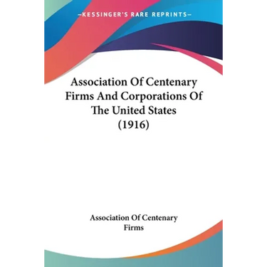 Association Of Centenary Firms And Corporations Of The United States (1916)