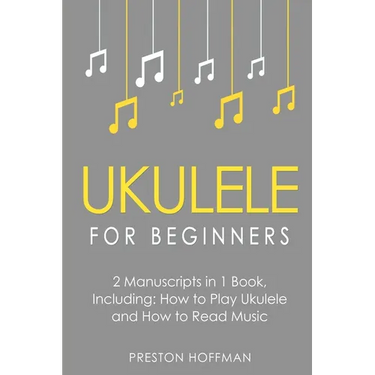 Ukulele for Beginners: Bundle - The Only 2 Books You Need to Learn to Play Ukulele and Reading Ukulele Sheet Music Today