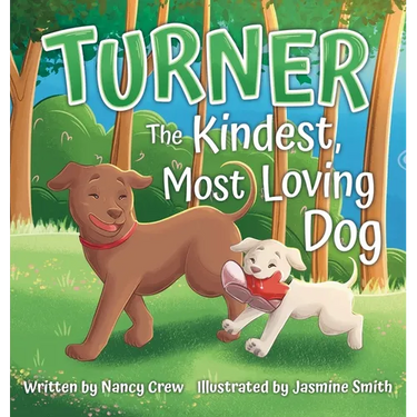 Turner: The Kindest, Most Loving Dog: The Kindest, Most Loving Dog