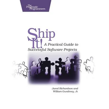 Ship It!: A Practical Guide to Successful Software Projects