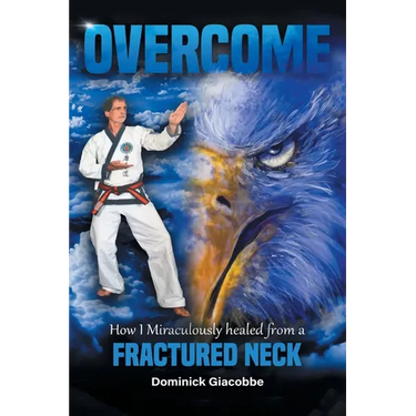 Overcome: How I Miraculously Healed from a Fractured Neck