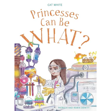 Princesses Can Be WHAT?