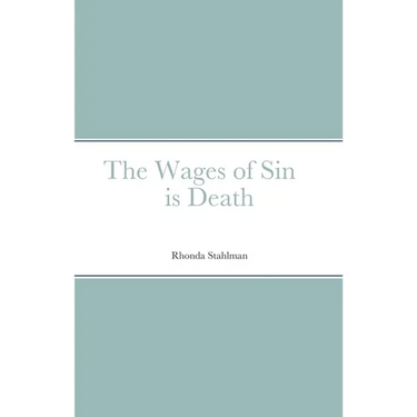 The Wages of Sin is Death