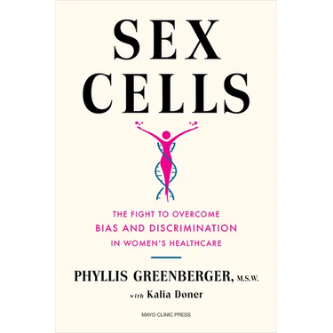 Sex Cells: The Fight to Overcome Bias and Discrimination in Women's Healthcare