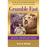 Grumble Fast: 40-Day Gratitude Feast