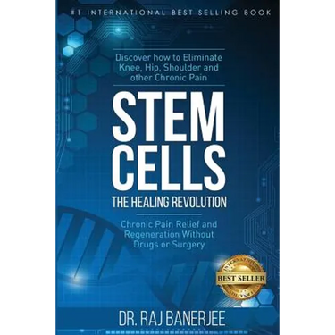 Stem Cells - The Healing Revolution: Chronic Pain Relief and Regeneration Without Drugs or Surgery