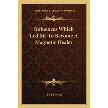 Influences Which Led Me To Become A Magnetic Healer