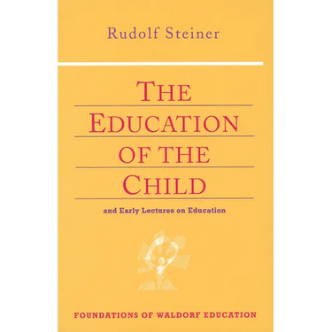 The Education of the Child: And Early Lectures on Education (Cw 293 & 66) Volume 25