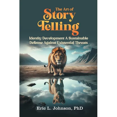 The Art of Story Telling: Identity Development A Sustainable Defense Against Existential Threats