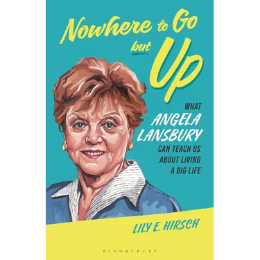 Nowhere to Go But Up: What Angela Lansbury Can Teach Us about Living a Big Life